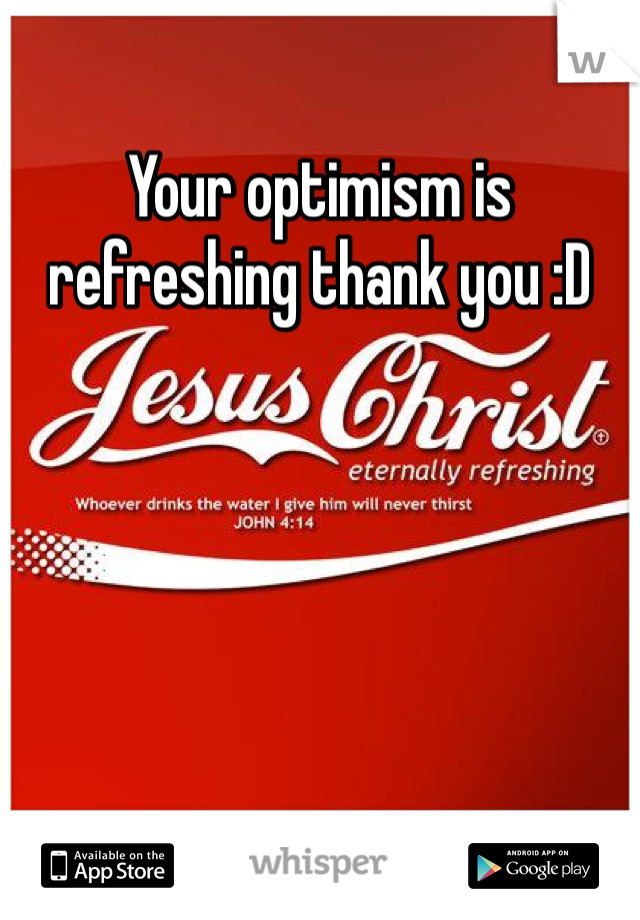 Your optimism is refreshing thank you :D 