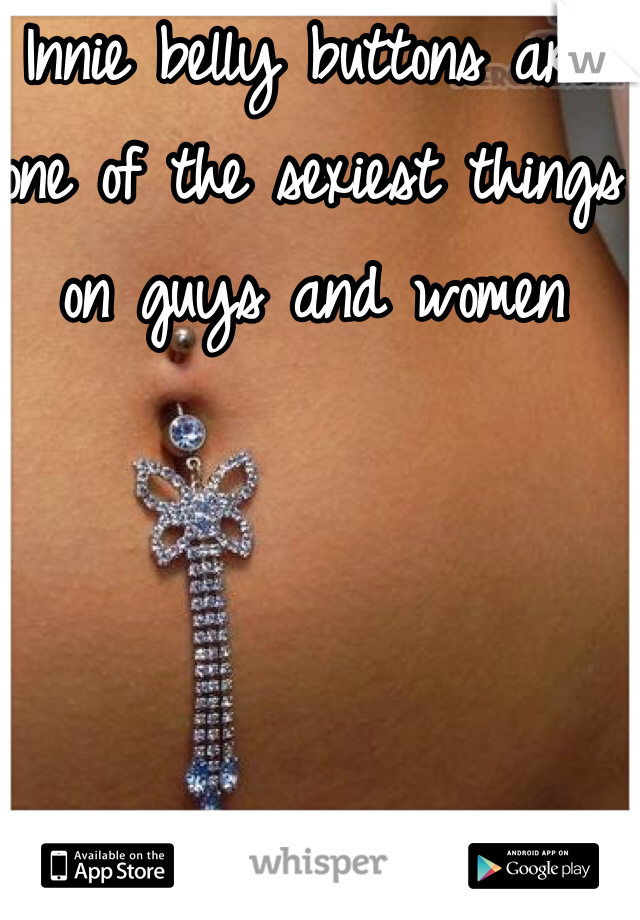 Innie belly buttons are one of the sexiest things on guys and women