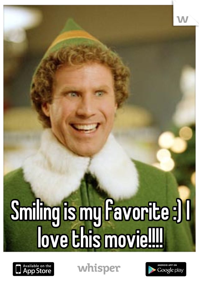 Smiling is my favorite :) I love this movie!!!!