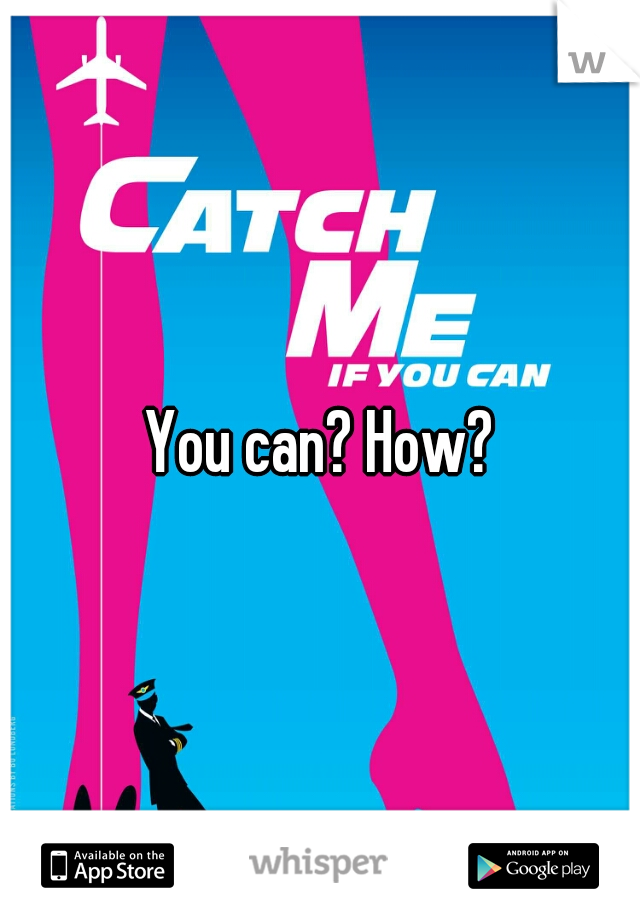You can? How?