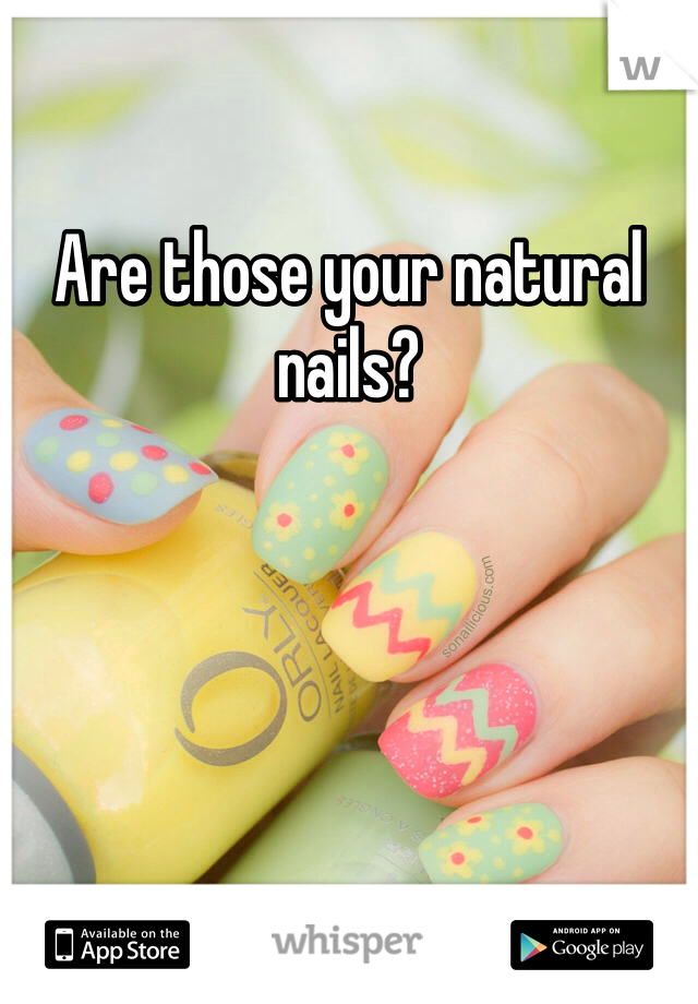 Are those your natural nails?