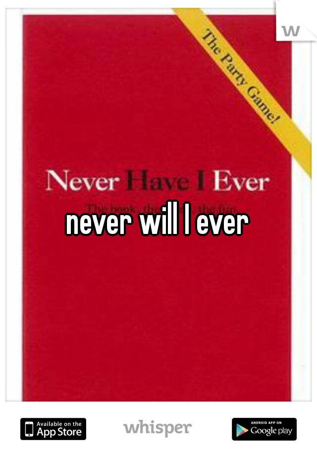 never will I ever