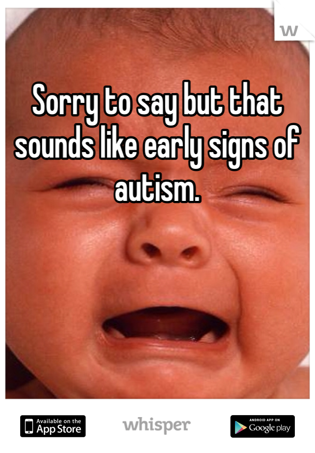 Sorry to say but that sounds like early signs of autism. 