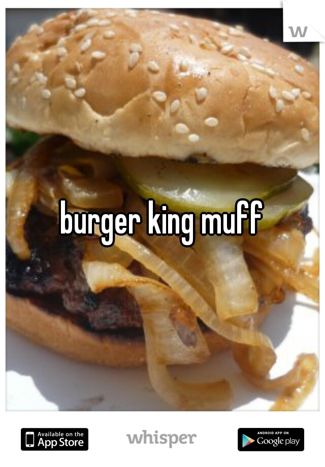 burger king muff