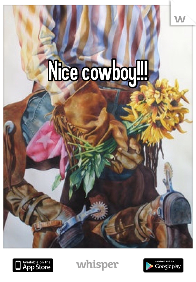 Nice cowboy!!! 