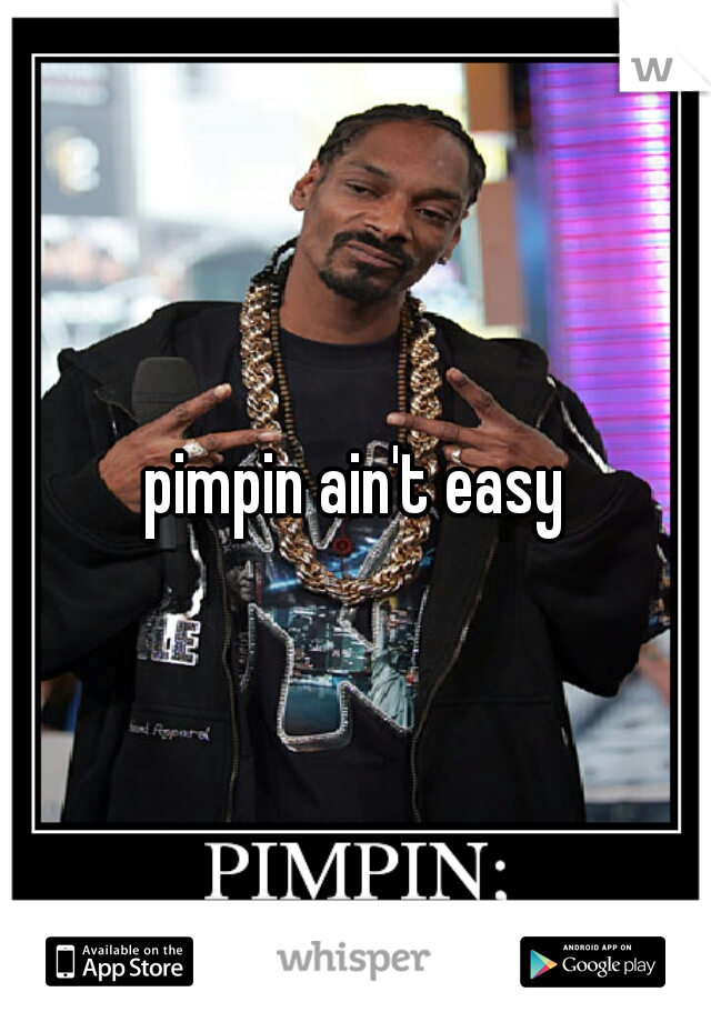 pimpin ain't easy