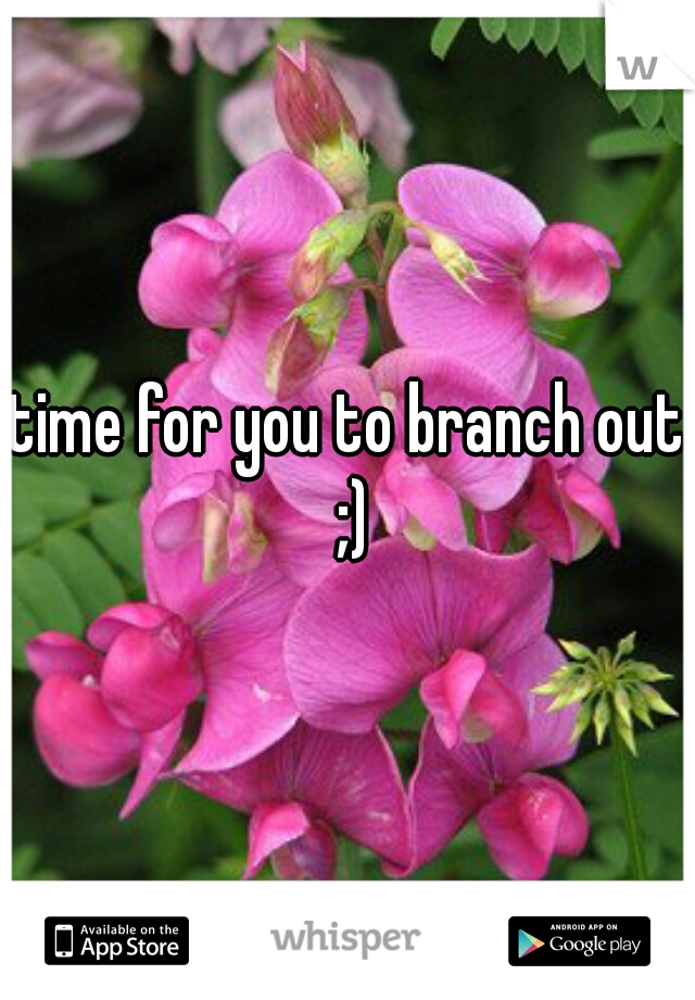 time for you to branch out ;)