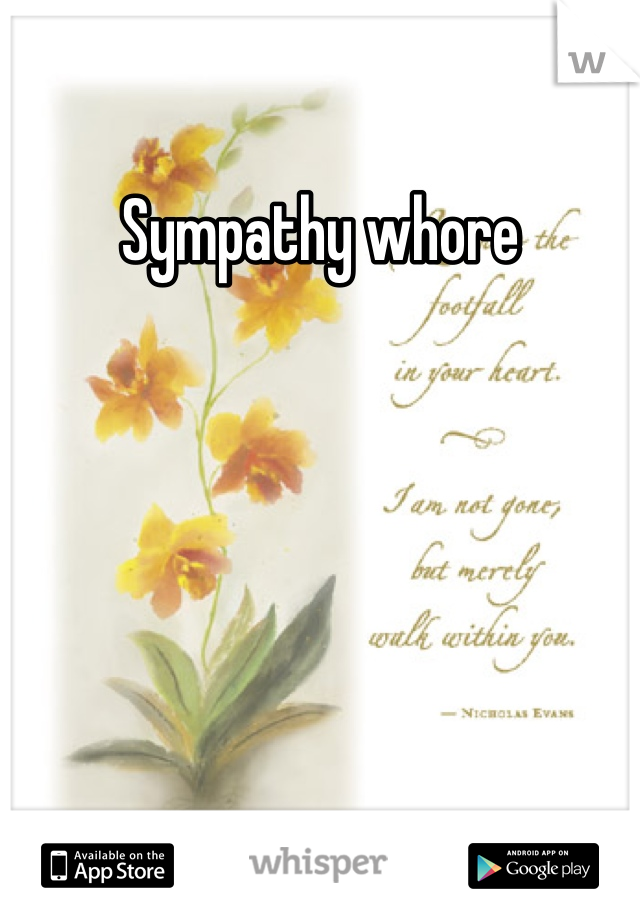 Sympathy whore