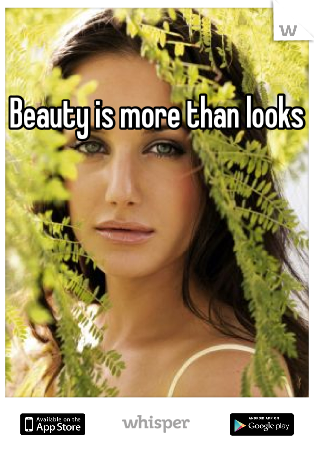 Beauty is more than looks 