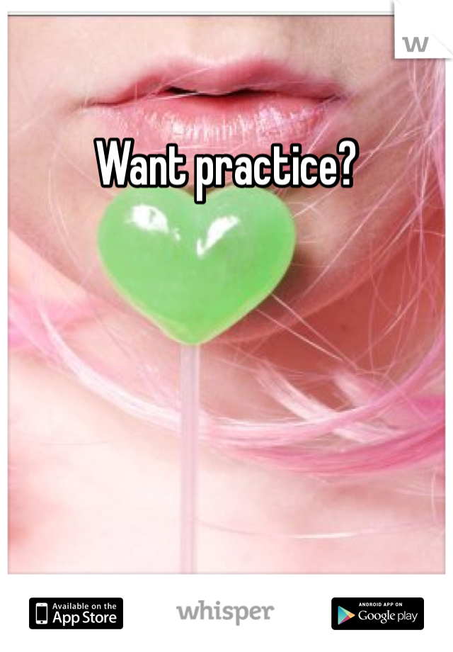Want practice?