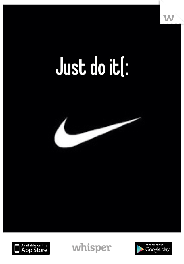 Just do it(: 