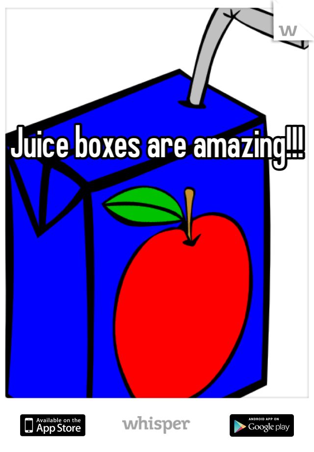 Juice boxes are amazing!!!
