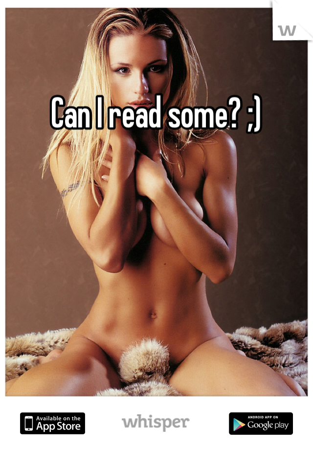 Can I read some? ;)