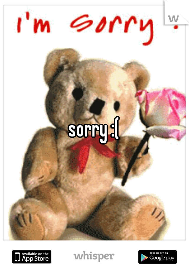 sorry :(