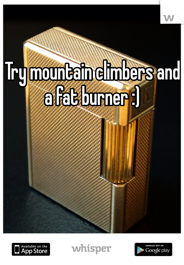 Try mountain climbers and a fat burner :) 