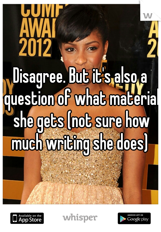 Disagree. But it's also a question of what material she gets (not sure how much writing she does) 