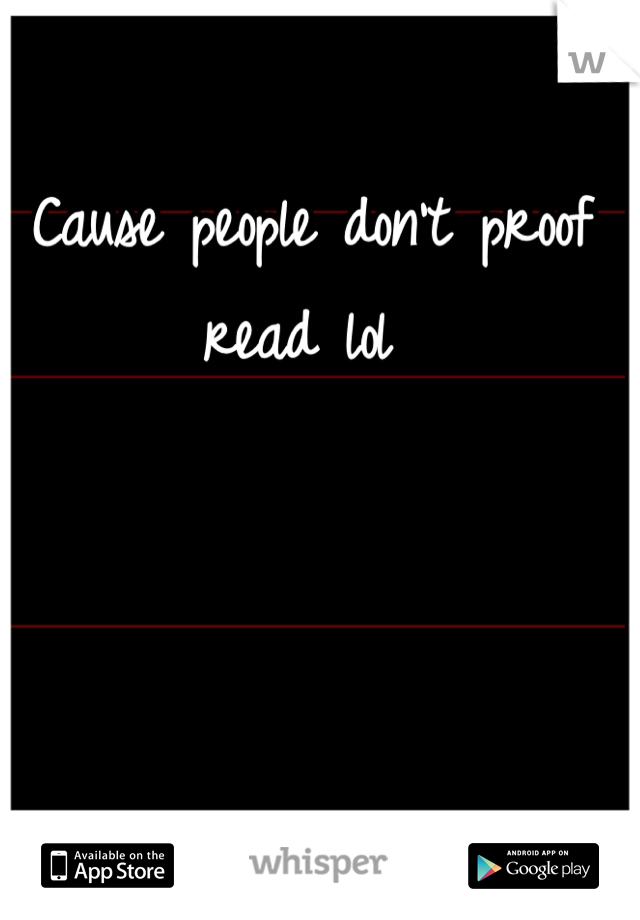 Cause people don't proof read lol 