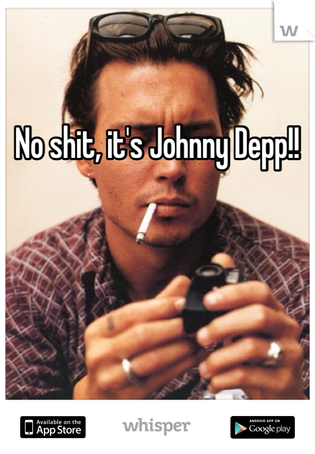 No shit, it's Johnny Depp!! 