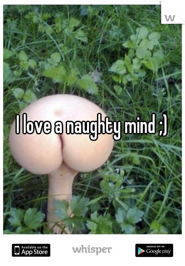 I love a naughty mind ;)