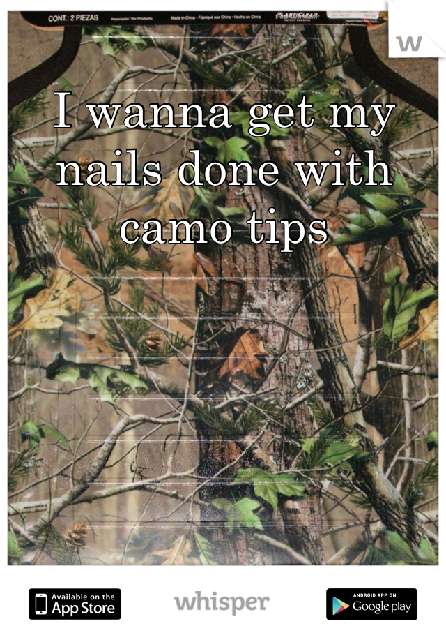 I wanna get my nails done with camo tips