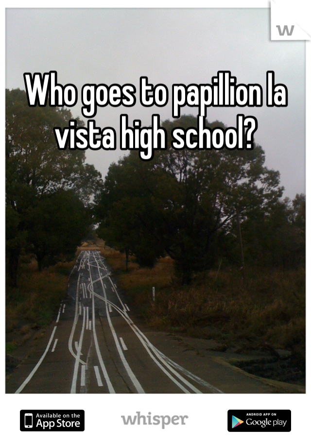 Who goes to papillion la vista high school?