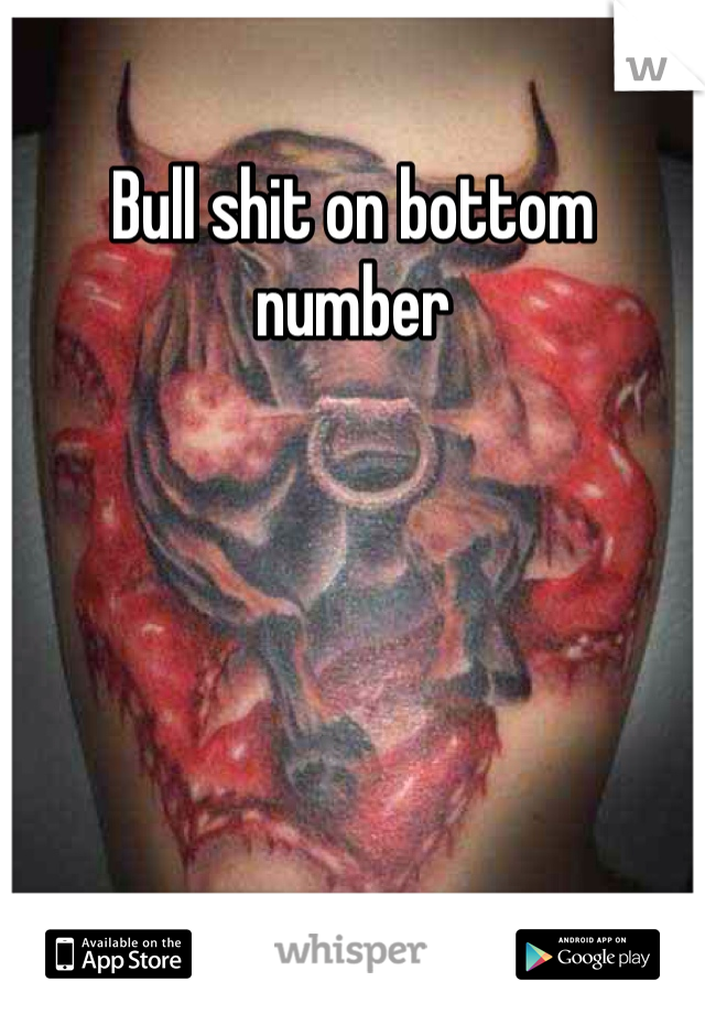 Bull shit on bottom number 