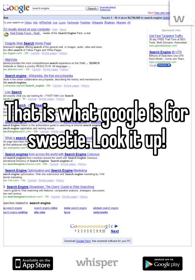 That is what google is for sweetie. Look it up!