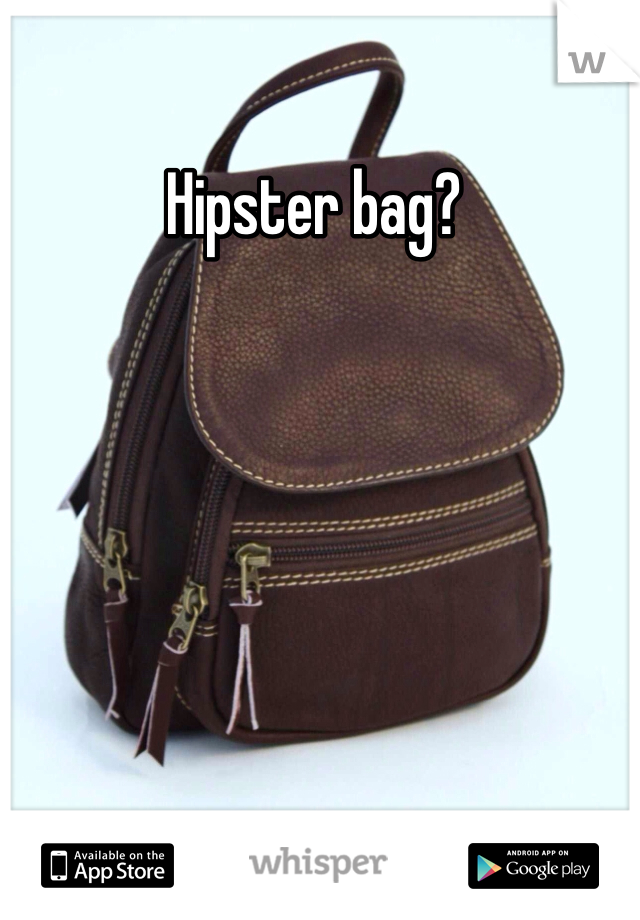 Hipster bag? 