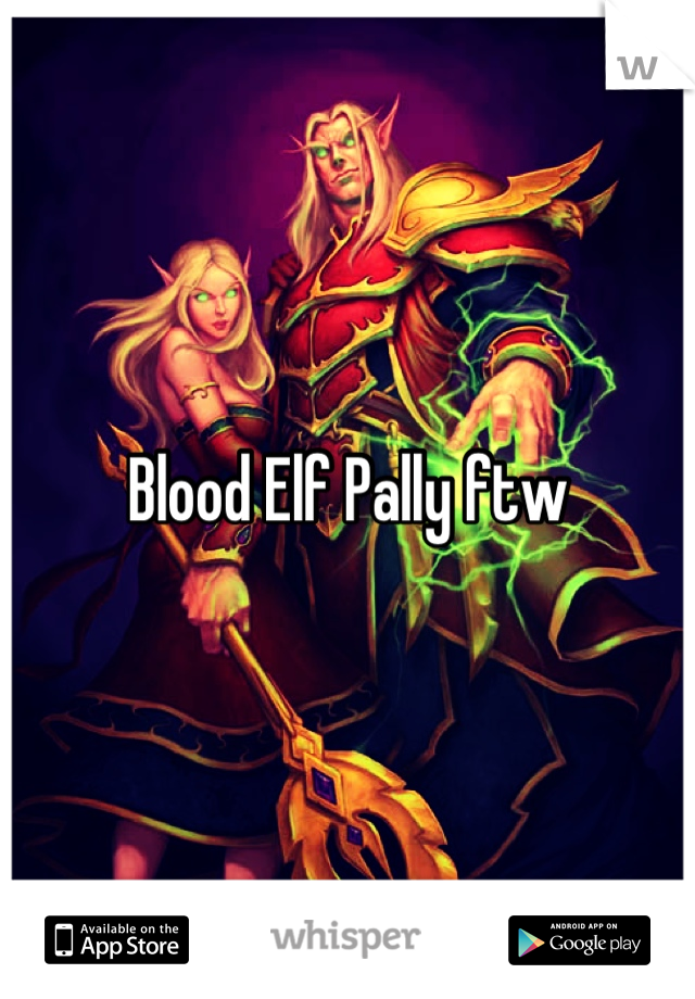 Blood Elf Pally ftw