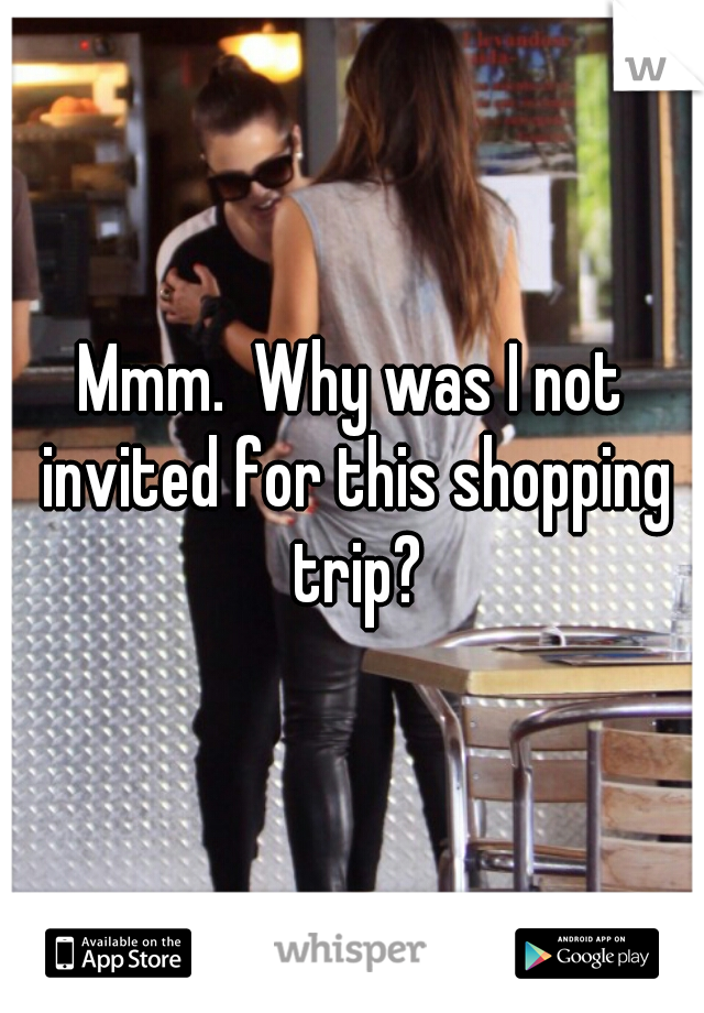 Mmm.  Why was I not invited for this shopping trip?
