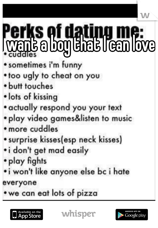 I want a boy that I can love.