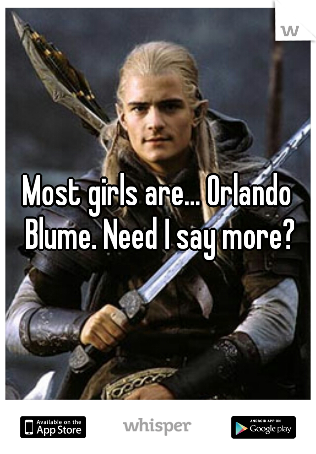 Most girls are... Orlando Blume. Need I say more?