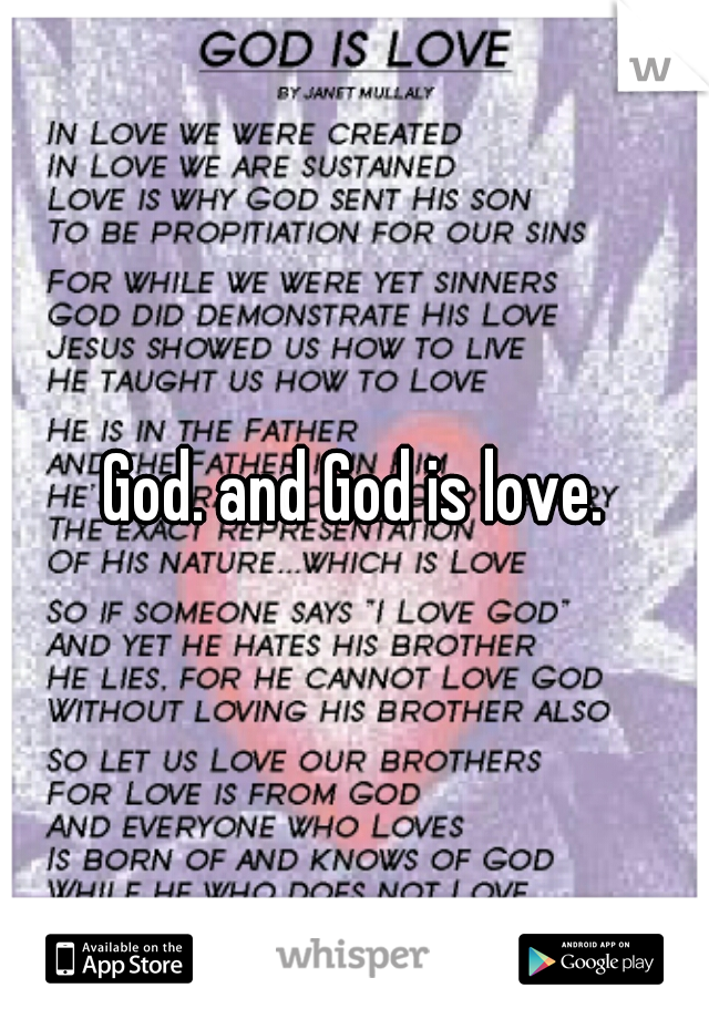 God. and God is love.