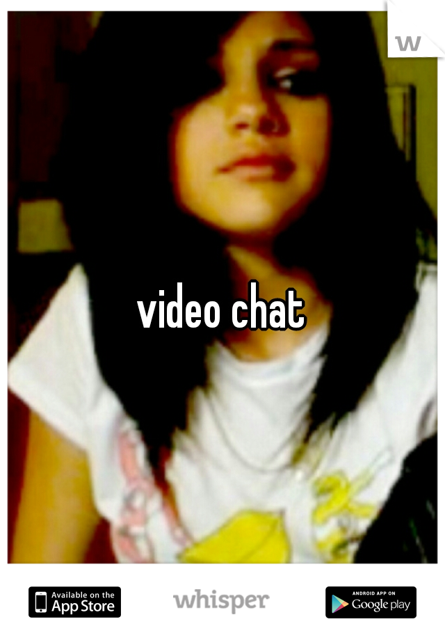 video chat
