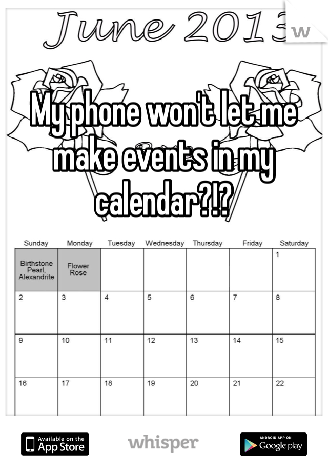My phone won't let me make events in my calendar?!? 