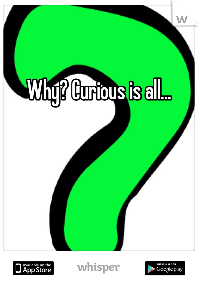 Why? Curious is all...