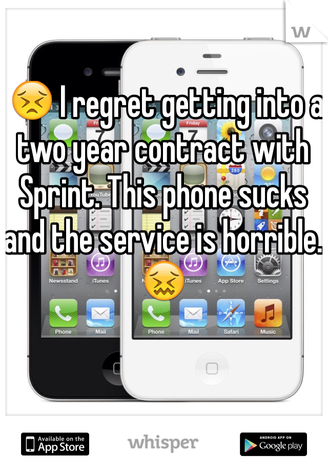  😣 I regret getting into a two year contract with Sprint. This phone sucks and the service is horrible. 😖