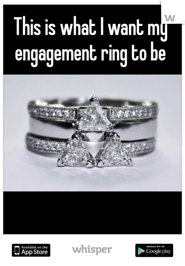 This is what I want my engagement ring to be