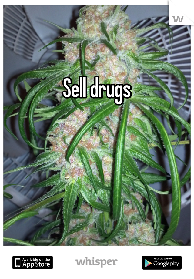 Sell drugs 