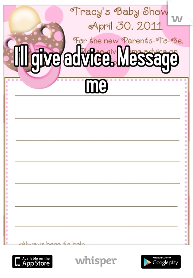 I'll give advice. Message me