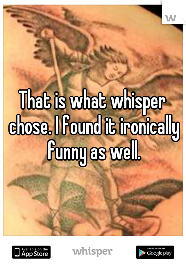 That is what whisper chose. I found it ironically funny as well.