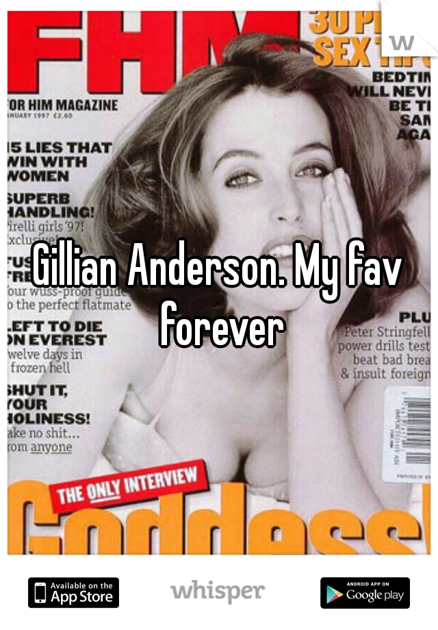 Gillian Anderson. My fav forever