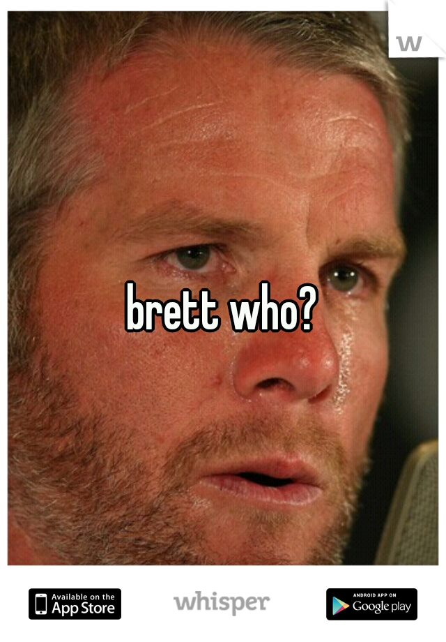 brett who?