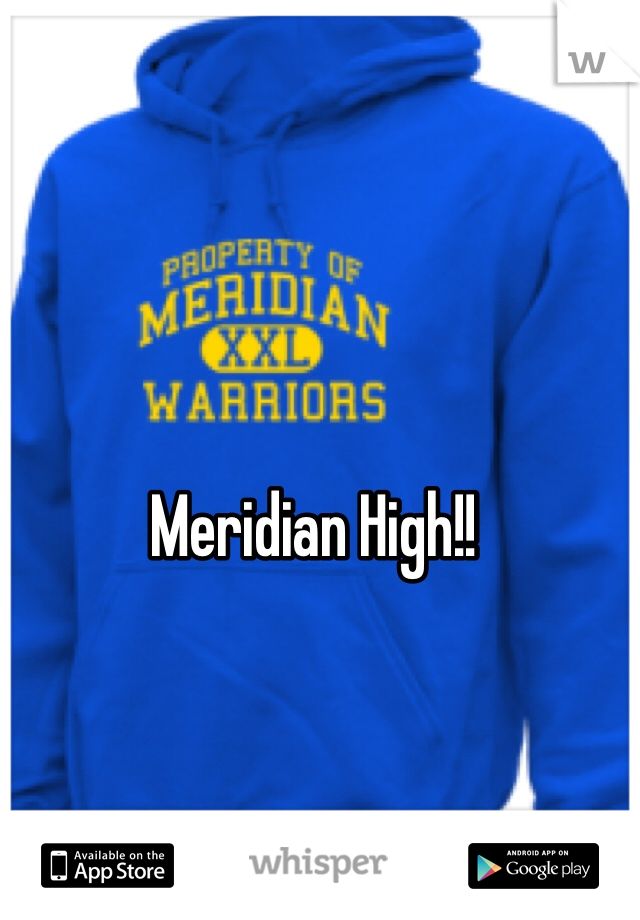 Meridian High!!