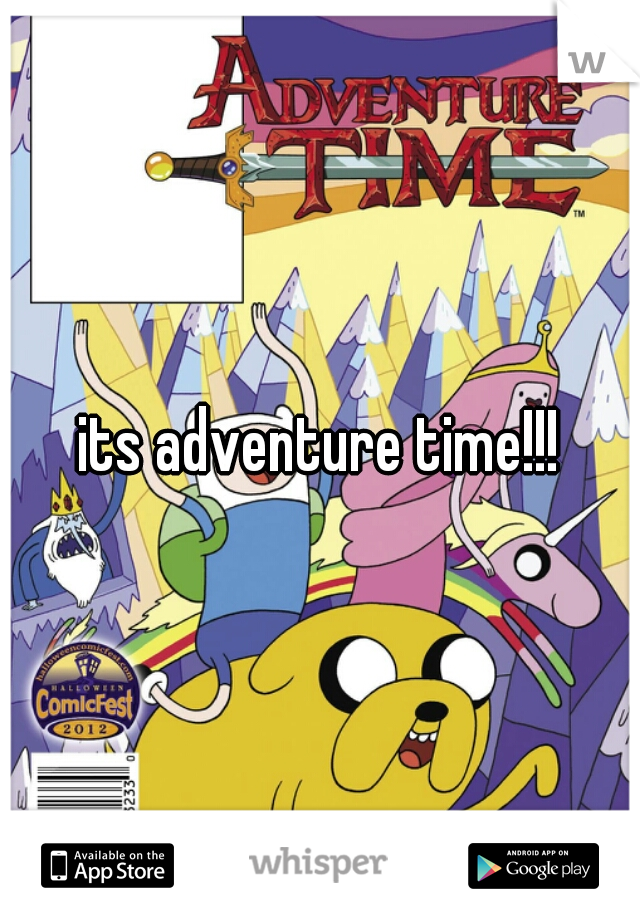 its adventure time!!!