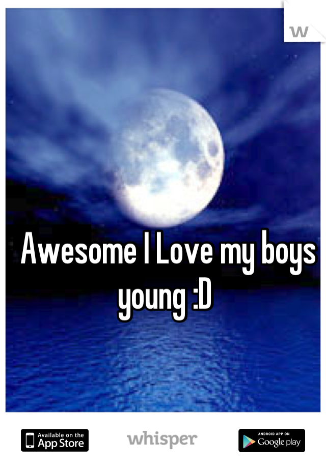 Awesome I Love my boys young :D 