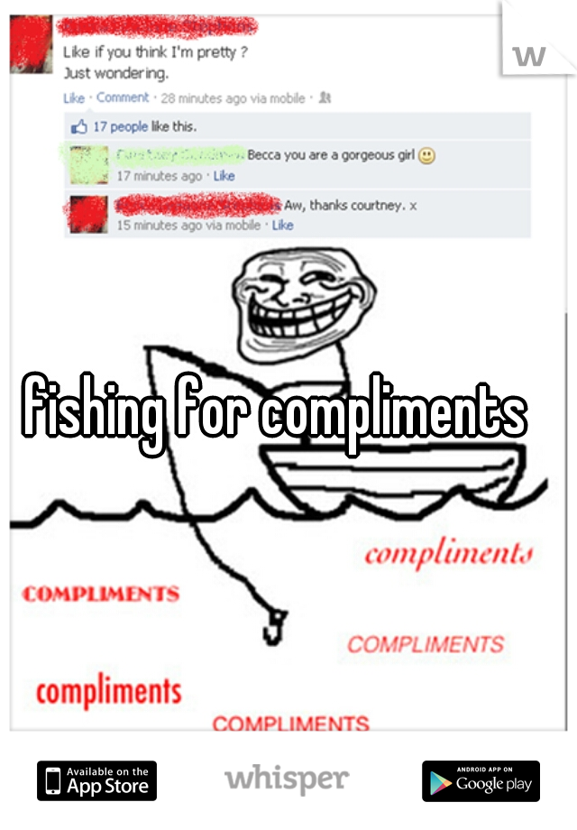 fishing for compliments 