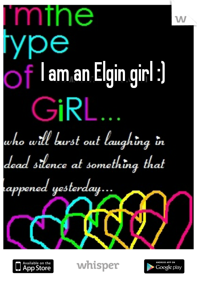 I am an Elgin girl :)