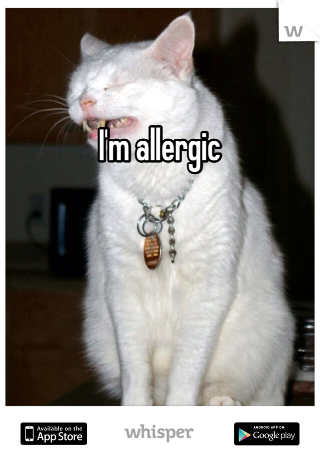 I'm allergic 