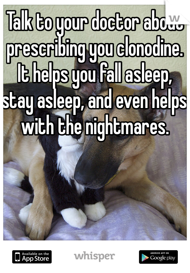 Talk to your doctor about prescribing you clonodine. It helps you fall asleep, stay asleep, and even helps with the nightmares.